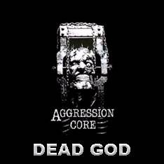 Aggression Core : Dead God